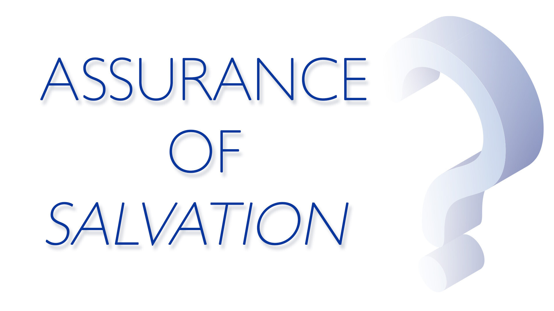 Assurance of Salvation (Part 1)
