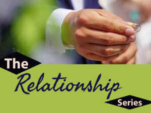 The Relationship Series (Part 8)